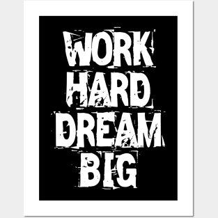 Work Hard Dream Big Posters and Art